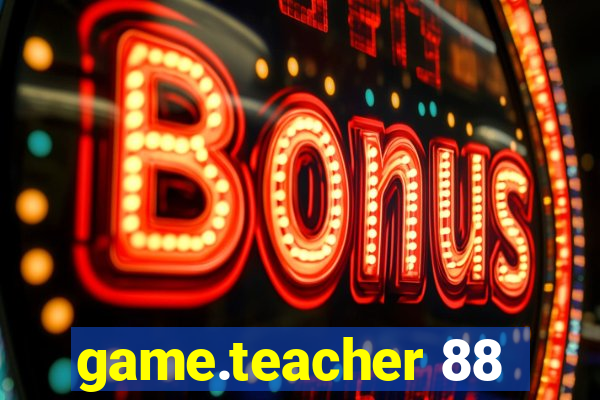 game.teacher 88